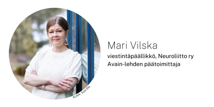 Mari Vilska, viestintäpäällikkö, Neuroliitto ry, Avain-lehden päätoimittaja