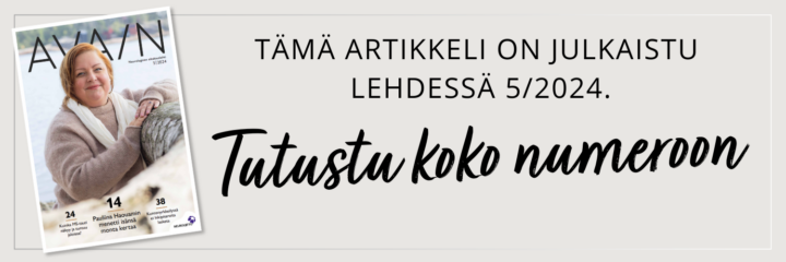 Tämä artikkeli on julkaistu lehdessä 5/2024. Tutustu koko numeroon klikkaamalla tästä.